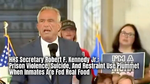 RFK Jr.: Prison Violence, Suicide, And Restraint Use Plummet When Inmates Are Fed Real Food