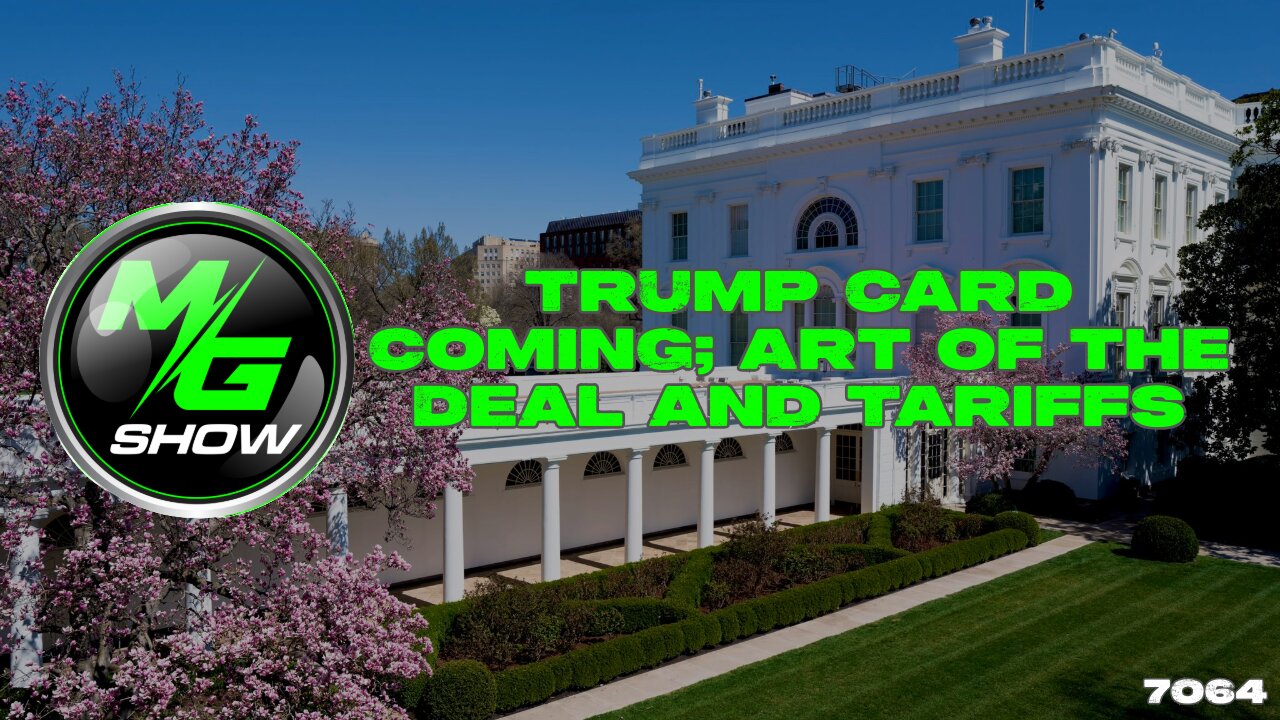 Trump Card Coming; Art of the Deal and Tariffs