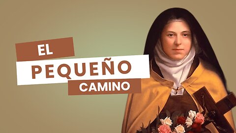 Santa Teresita del Niño Jesús: Su Vida, Espiritualidad y El Pequeño Camino