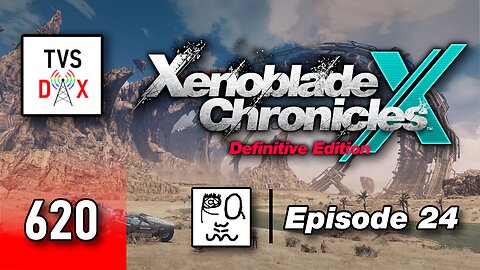 Xenoblade Chronicles X: Definitive Edition Episode 24 [Ch 8 + Sidequests] (The Variety Show DX #620)