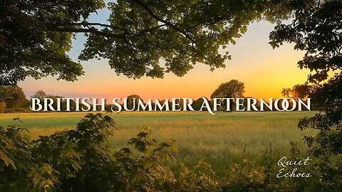 British Summer Afternoon | Relaxing Music & Countryside Ambience