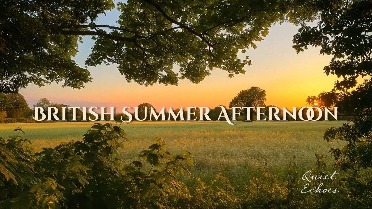 British Summer Afternoon | Relaxing Music & Countryside Ambience