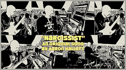 "Narcissist" an Original Song by Aaron Hallett