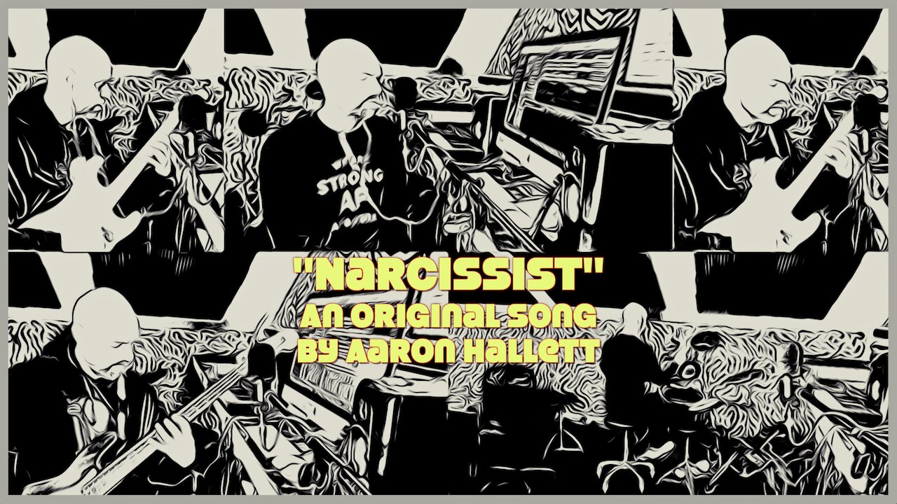 "Narcissist" an Original Song by Aaron Hallett