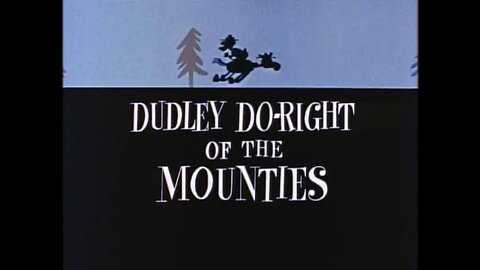 "Dudley Do-Right of The Mounties"
