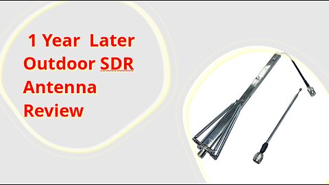1 Year Later SDR Outdoor Antenna Re-visit and Review
