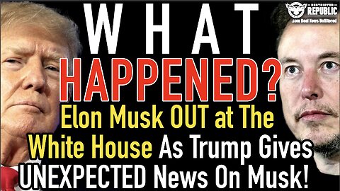 What Happened? Elon Musk OUT of the White House As Trump Gives Unexpected News On Musk…