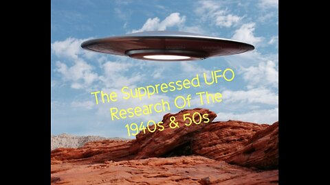 The Suppressed UFO Research Of The 1940s & 50s
