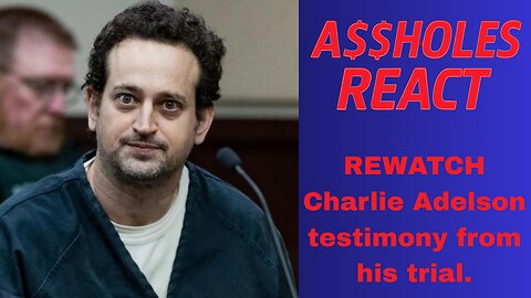 Labor day Edition: Rewatch Charlie Adelson Testimony