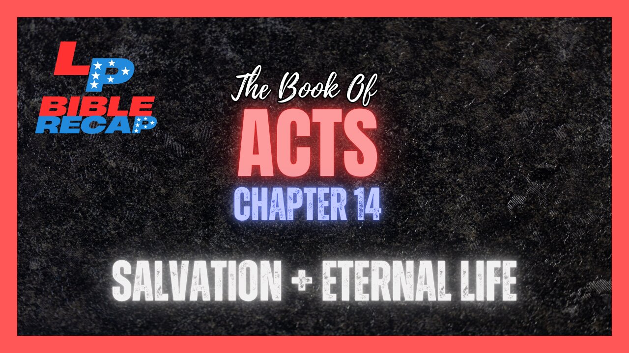 EP. 46 | What Does Salvation-Eternal Life Mean? | + Acts Chapter 14