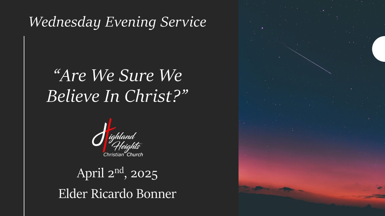 Wednesday Evening Service - "Are We Sure We Believe In Christ?"
