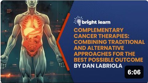 BrightLearn - Complementary Cancer Therapies: Combining Traditional and Alternative Approaches for the Best Possible Outcome by Dan Labriola