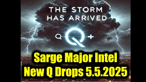 Sarge Major Intel 5.5.25 - New Q Drops! Nothing Can Stop What is Coming!