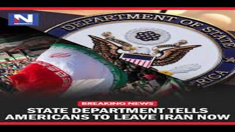 State Department Tells Americans to Leave Iran Now