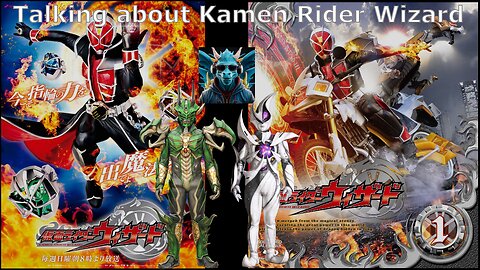 Episode 48: Talking about Kamen Rider Wizard Episodes 47 - 53
