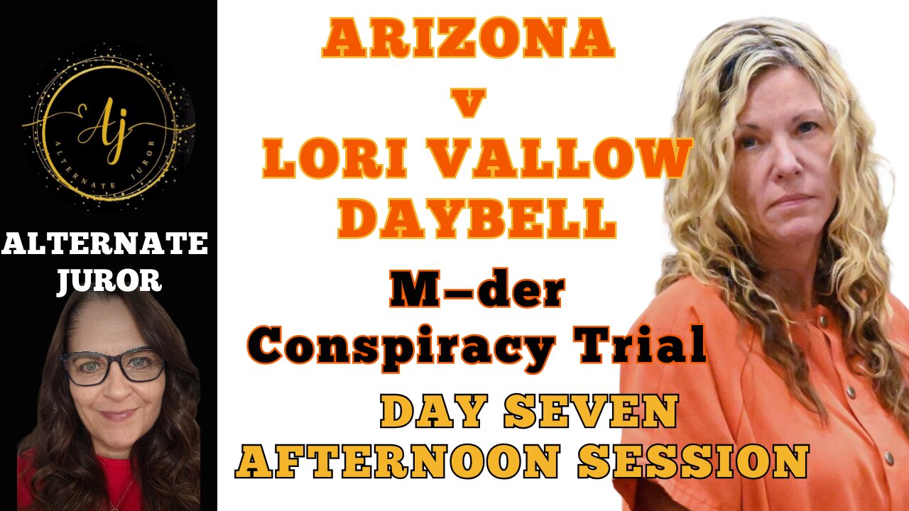 Lori Vallow Daybell Trial: Day 7 — Afternoon Session