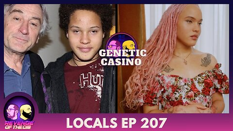 Locals EP 207: Genetic Casino