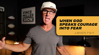 When God Speaks Courage into Fear | Judges 7:9–11