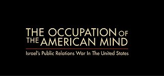 The Occupation of the American Mind – Israel’s Public Relations War in the United States