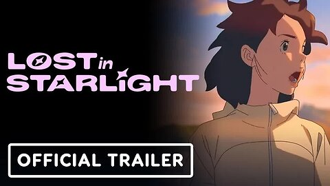 Lost in Starlight - Official Trailer (English Dub)