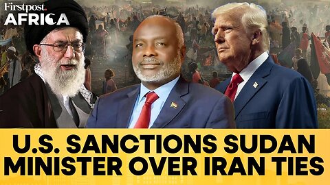 US Imposes Sanctions on Sudan's Finance Minister & Militia Over Iran ties | Firstpost Africa | N18G