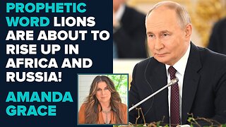 Amanda Grace: Lions Are About to Rise Up In Africa and Russia! | July 8 2025