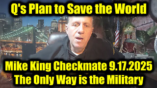 Mike King Checkmate 9.17.25 - The Only Way is the Military