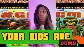 PARENTS your kids are DUMB your fault