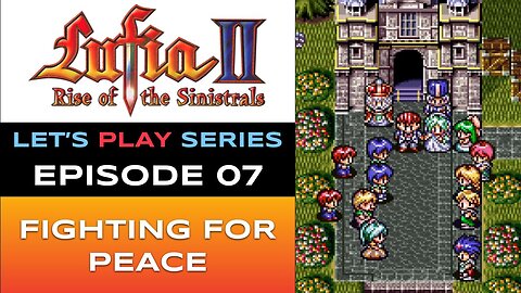 Lufia II: Rise of the Sinistrals (SNES) - Episode 7/16 - Let’s Play Series - Full Gameplay