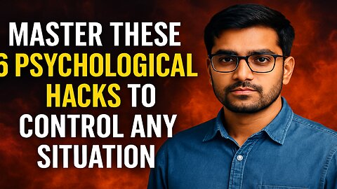 Master These 6 Psychological Hacks to Control Any Situation