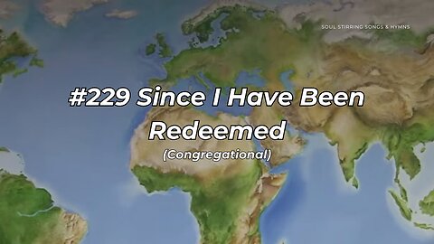 #229 Since I Have Been Redeemed Congregational (FWBC)