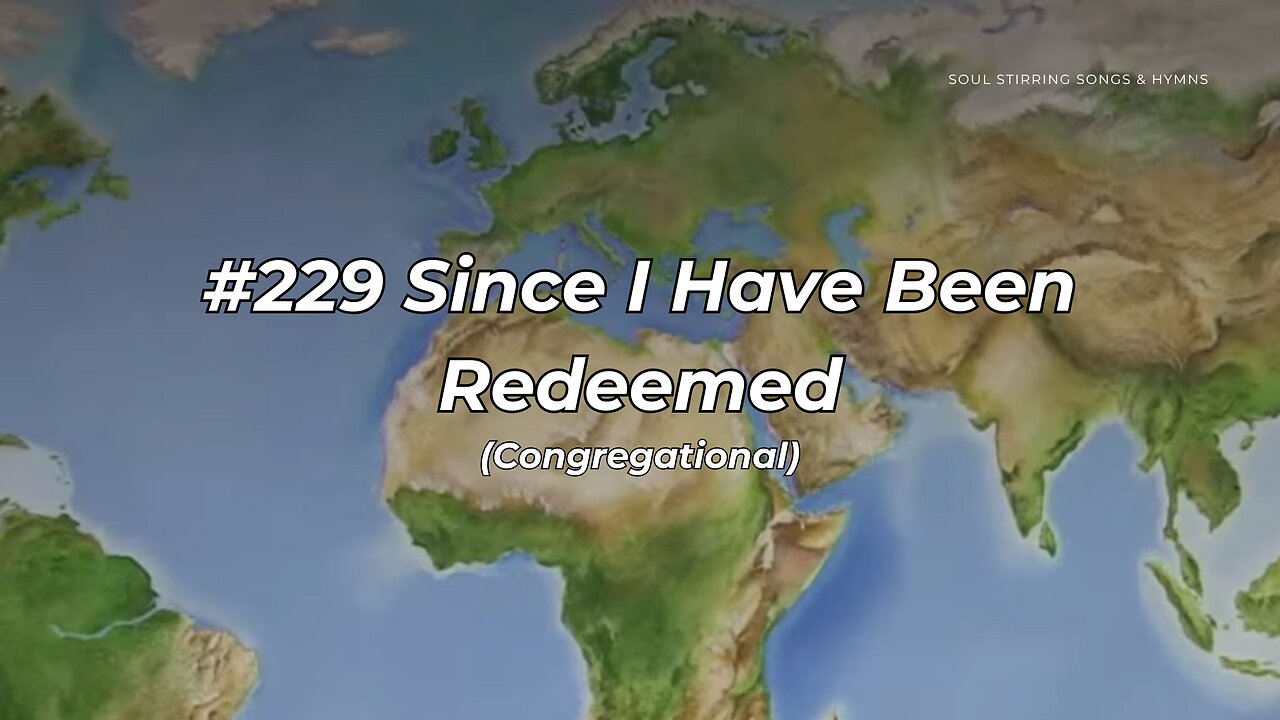 #229 Since I Have Been Redeemed Congregational (FWBC)