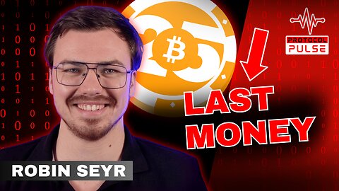 Robin Seyr: Bitcoin is The Last Money Ever & Will Create Generational Wealth