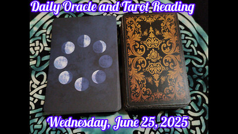 Daily Oracle and Tarot Reading: Wednesday, June 25, 2025