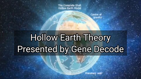 Hollow Earth Theory Presented by Gene Decode