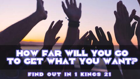 How Far Will You Go To Get What You Want?