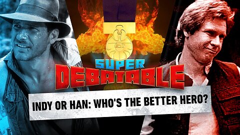 Is Indiana Jones A Better Hero Than Han Solo_ _ Super Debatable