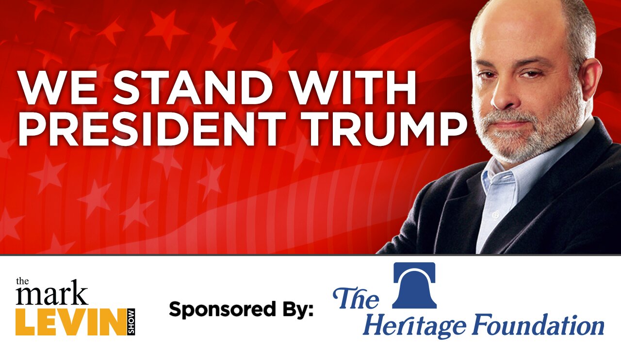 Levin: We Stand With President Trump