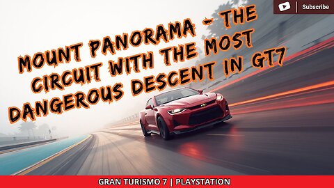MOUNT PANORAMA - THE CIRCUIT WITH THE MOST DANGEROUS DESCENT IN GT7