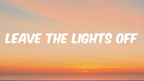 Leave the Lights Off (Official Lyric Video)