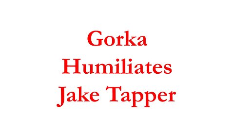 MG25011-Gorka HUMILIATES Jake Tapper