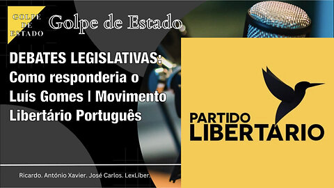T4 E14 Debates Legislativas: como responderia o Luís Gomes | Movimento Libertário Português