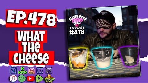 What The Cheese - Clever Name Podcast #478