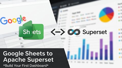 Apache Superset: Connect Google Sheets Data [Part 1]