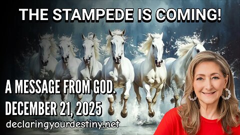 THE STAMPEDE IS COMING! - A MESSAGE FROM GOD - 12/21/25
