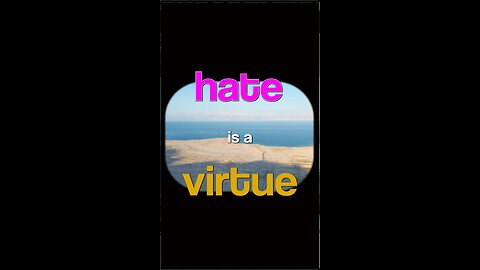 Hate is a Virtue