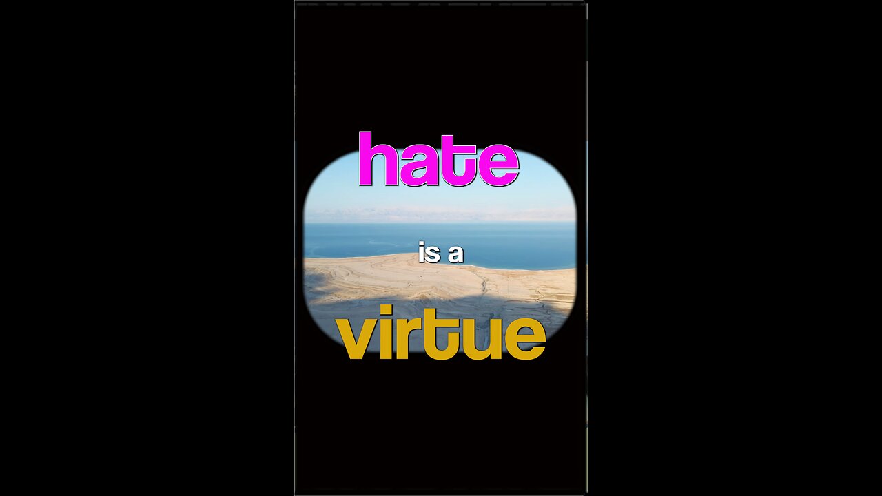 Hate is a Virtue