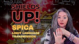 Spica Light Language Transmission | Shielding from Regressive ETs & Lower Bandwidths ✨By Lightstar