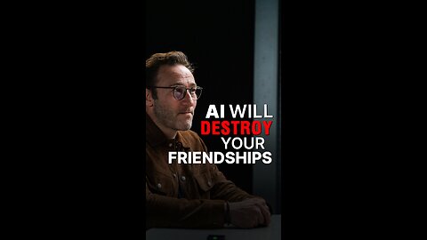 AI Will Destroy Your Friendships | Simon Sinek's Urgent Warning