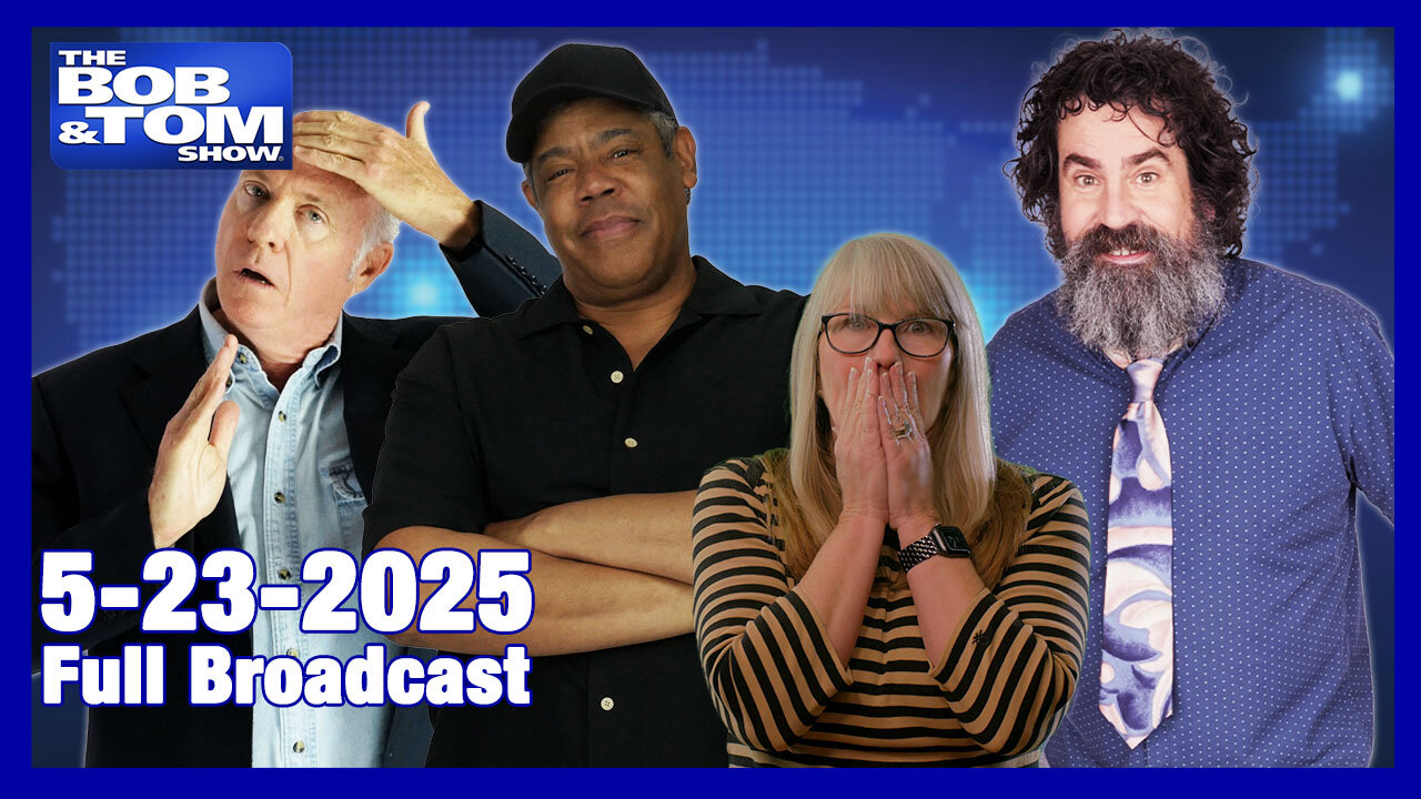 The Bob and Tom Show May 23, 2025